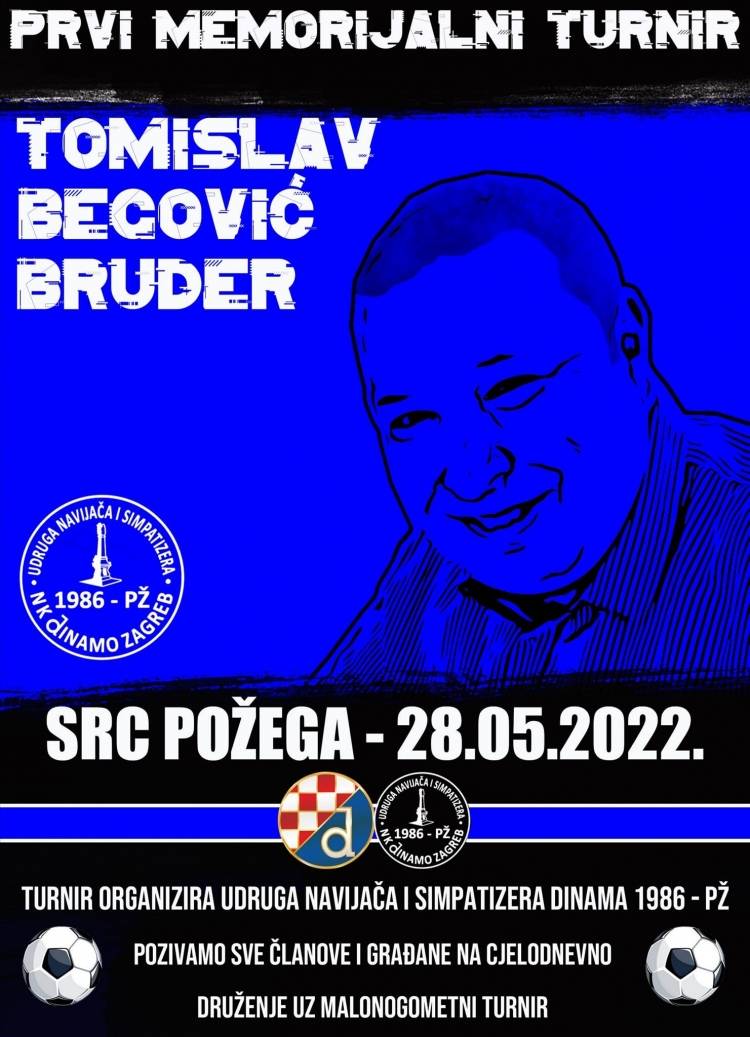 1. Memorijalni malonogometni turnir ʺTomislav Begović Bruderʺ održat će se u subotu, 28. 05. na Sportsko - rekreacijskom centru u Požegi