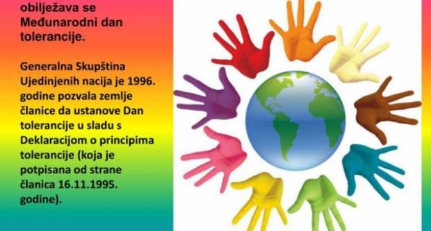 Međunarodni dan tolerancije obilježavamo danas 16. listopada Međunarodni dan tolerancije obilježavamo danas 16. listopada